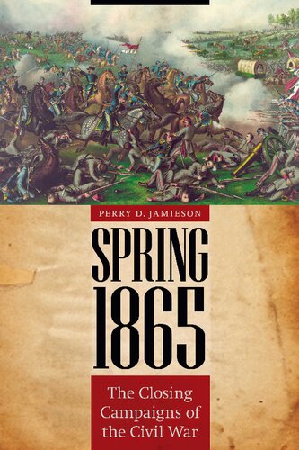 Spring 1865: The Closing Campaigns of the Civil War (Great Campaigns of the Civil War)
