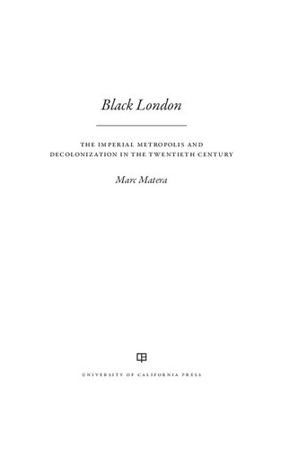 Black London: The Imperial Metropolis and Decolonization in the Twentieth Century