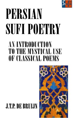 Persian Sufi Poetry: An Introduction to the Mystical Use of Classical Persian Poems (Routledge Sufi Series)