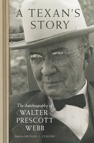 A Texan’s Story: The Autobiography of Walter Prescott Webb