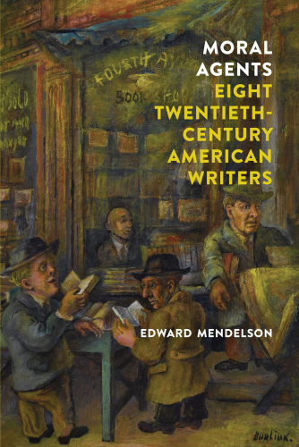 Moral agents: eight twentieth-century American writers