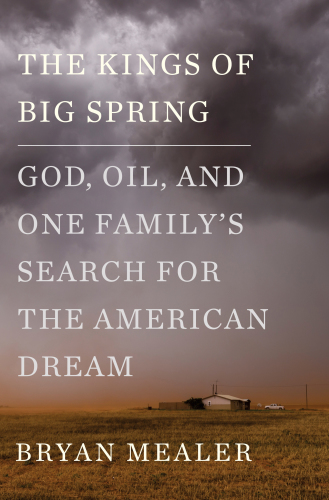 The kings of Big Spring: God, oil, and one family's search for the American dream