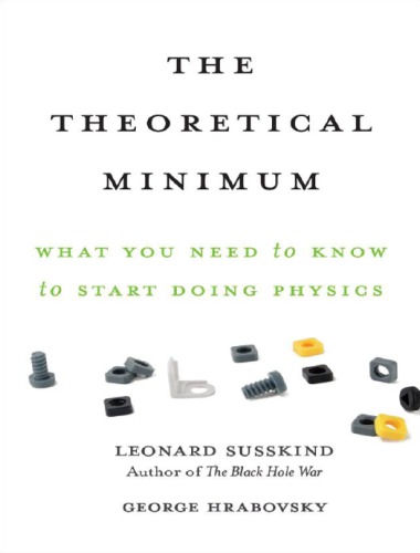 The Theoretical Minimum: What You Need to Know to Start Doing Physics