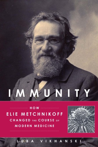 Immunity: how Elie Metchnikoff changed the course of modern medicine