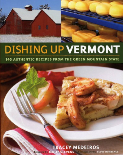 Dishing up Vermont: 145 authentic recipes from the Green Mountain State