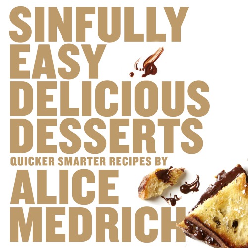 Sinfully easy delicious desserts: [quicker smarter recipes]