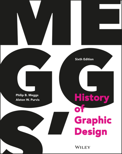 Meggs' History of Graphic Design. Meggs, Alston W. Purvis