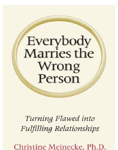 Everybody marries the wrong person: turning flawed into fulfilling relationships