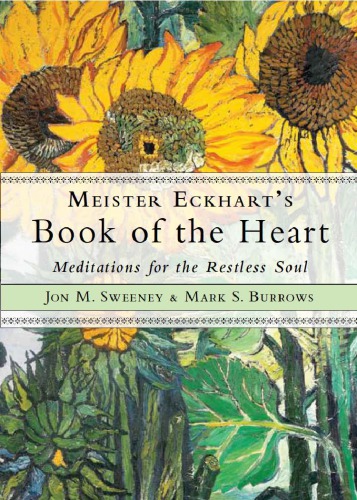 Meister Eckhart's book of the heart: meditations for the restless soul