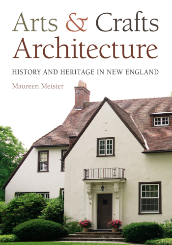 Arts & Crafts Architecture. History and heritage in New England