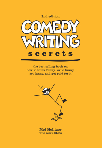 Comedy writing secrets: the best-selling book on how to think funny, write funny, act funny, and get paid for it
