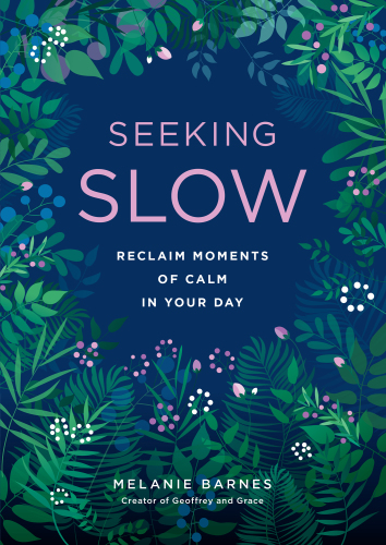 Seeking slow: reclaim moments of calm in your day