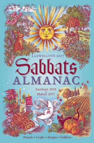 Llewellyn's 2017 Sabbats almanac: Samhain 2016 to Mabon 2017: rituals, crafts, recipes, folklore