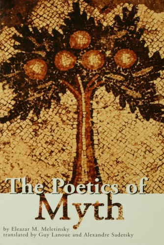The Poetics of Myth by Eleazar M. Meletinsky