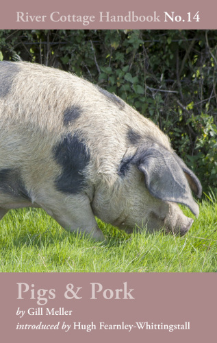 The River Cottage pigs & pork handbook