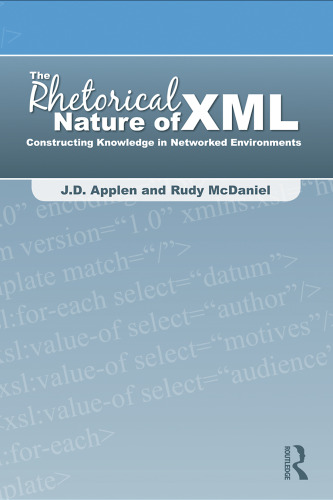 The rhetorical nature of XML: constructing knowledge in networked environments