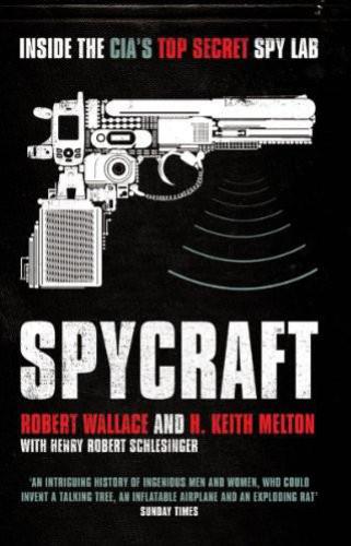 Spycraft: the secret history of the CIA's spytechs, from communism to Al-Qaeda
