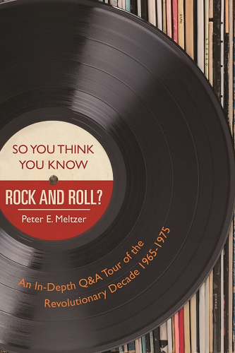 So you think you know rock and roll?: fun and challenging trivia from the golden age of ... classic rock