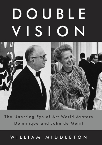 Double vision: the unerring eye of art world avatars Dominique and John de Menil: Paris, New York, Houston