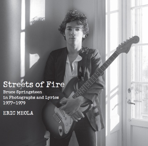 Streets of fire - bruce springsteen in photographs and lyrics 1977-1979