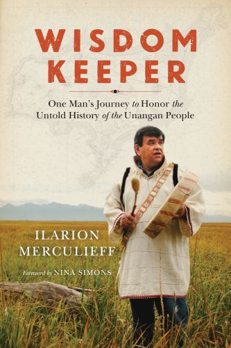 Wisdom Keeper: one man's journey to honor the untold history of the Unangan people