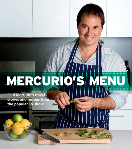 Mercurio's menu: Paul Mercurio's travel stories and recipes from the popular TV show