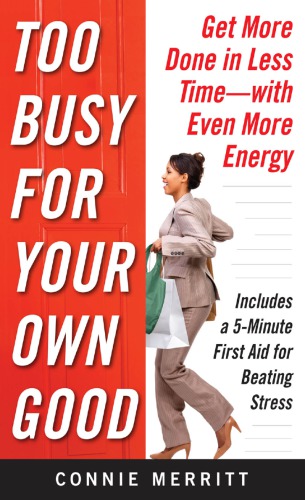 Too busy for your own good: get more done in less time--with even more energy