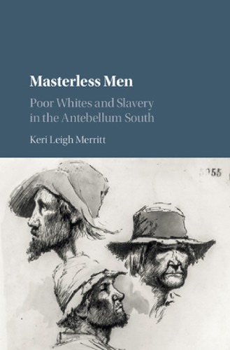 Masterless men: poor whites and slavery in the Antebellum South