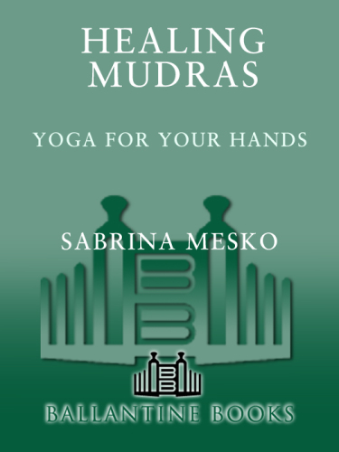 Healing mudras: yoga for your hands