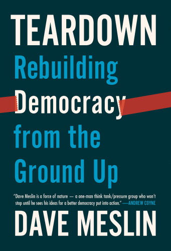 Teardown: how to rebuild democracy from the ground up
