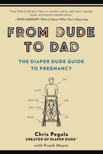 From dude to dad: the diaper dude guide to pregnancy