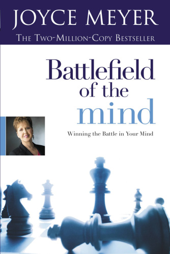 Battlefield of the mind: winning the battle in your mind