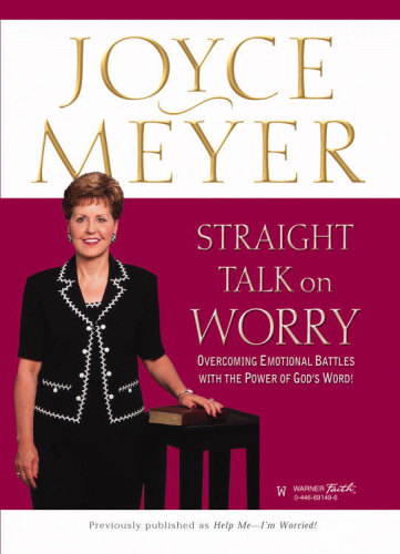 Straight talk on worry: overcoming emotional battles with the power of God's word!