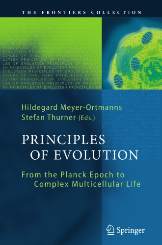 Principles of Evolution From the Planck Epoch to Complex Multicellular Life