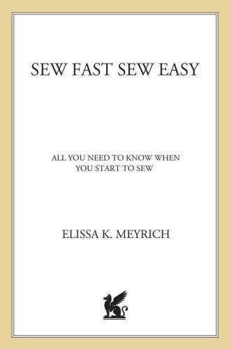 Sew Fast Sew Easy: All You Need to Know When You Start to Sew