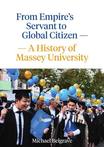 From Empire's Servant to Global Citizen: A History of Massey University