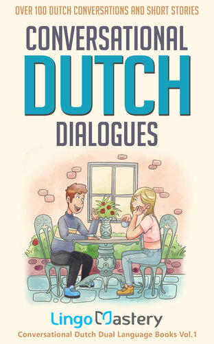 Conversational Dutch Dialogues: Over 100 Dutch Conversations and Short Stories (Conversational Dutch Dual Language Books)