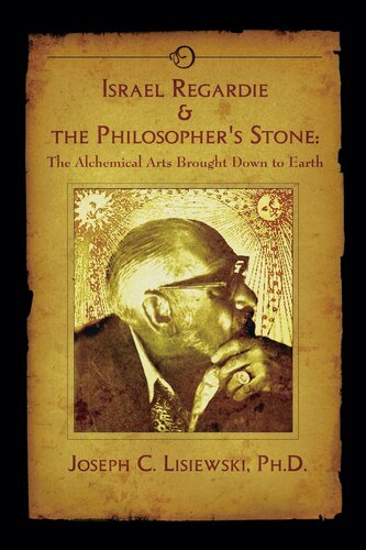 Israel Regardie & The Philosophers Stone: The Alchemical Arts Brought Down To Earth