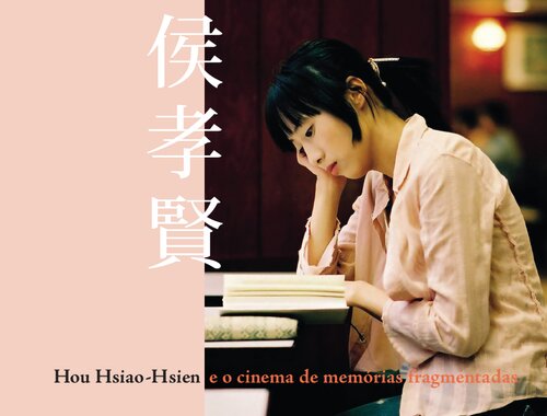 Hou Hsiao-Hsien e o cinema de memórias fragmentadas
