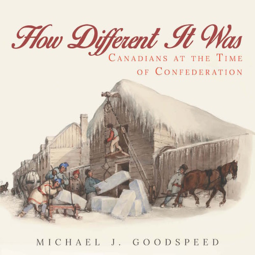 How different it was: Canadians at the time of confederation