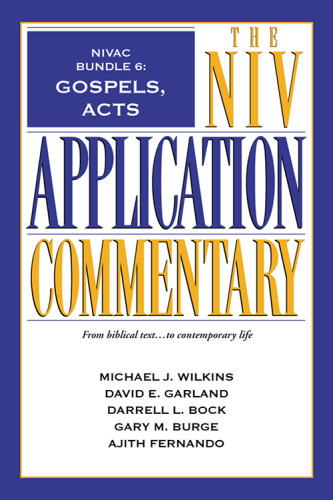 Gospels, Acts. NIVAC Bundle 6: the NIV application commentary: from bibical text ... to contemporary life