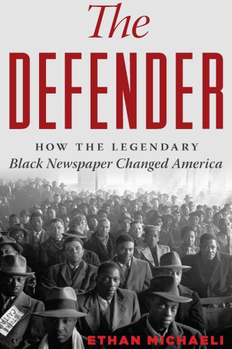 The Defender: how the legendary black newspaper changed america: from the age of the pullman porter to t