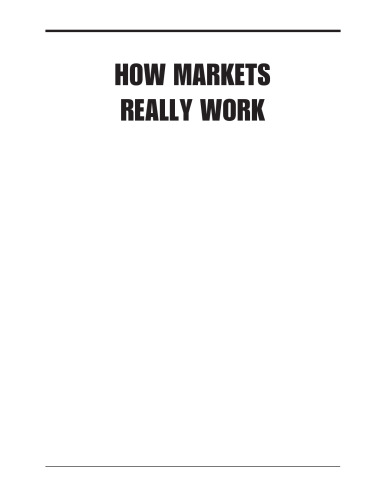 How Markets Really Work: A Quantitative Guide to Stock Market Behavior