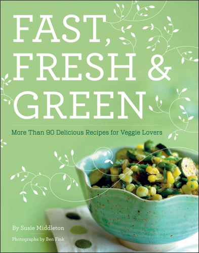 Fast, fresh & green: how to cook vegetables every night of the week