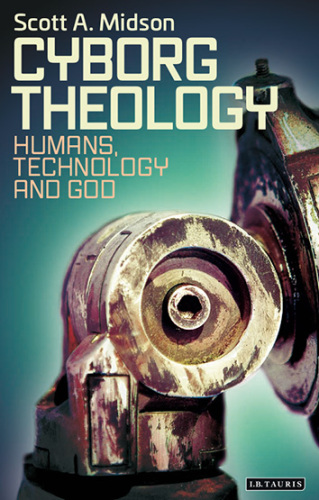 Cyborg theology: humans, technology and God