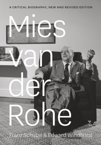 Mies van der Rohe: A Critical Biography