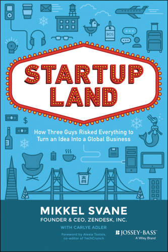 Startupland: how three guys risked everything to turn an idea into a global business