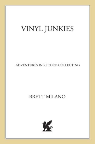 Vinyl junkies: adventures in record collecting