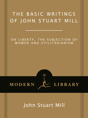 The Basic Writings of John Stuart Mill