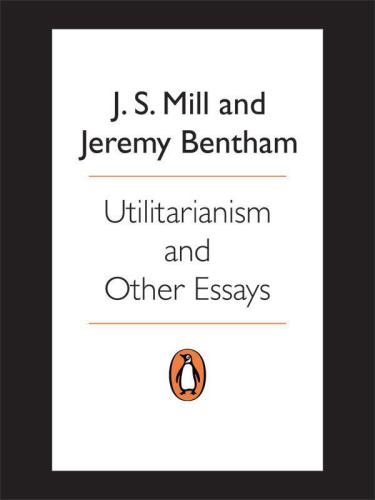 Utilitarianism and Other Essays